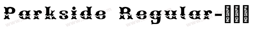 Parkside Regular字体转换 Parkside Regular字体转换